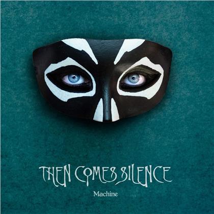 Then Comes Silence - Machine
