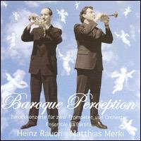 Heinz Rauch, Matthias Merki & Ensemble La Partita - Baroque Perception - Barockkonzerte Für Zwei Trompeten Und Orchester