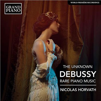 Claude Debussy (1862-1918) & Nicolas Horvath - Unknown Debussy - Rare Piano Music
