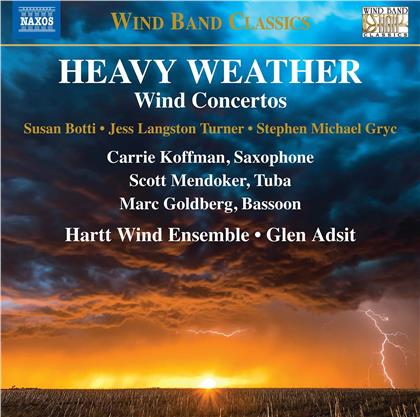 Susan Botti (*1962), Jess Langston Turner (*1983), Stephen Michael Gryc (*1949), Glen Adsit, Carrie Koffman, … - Heavy Weather - Wind Concertos