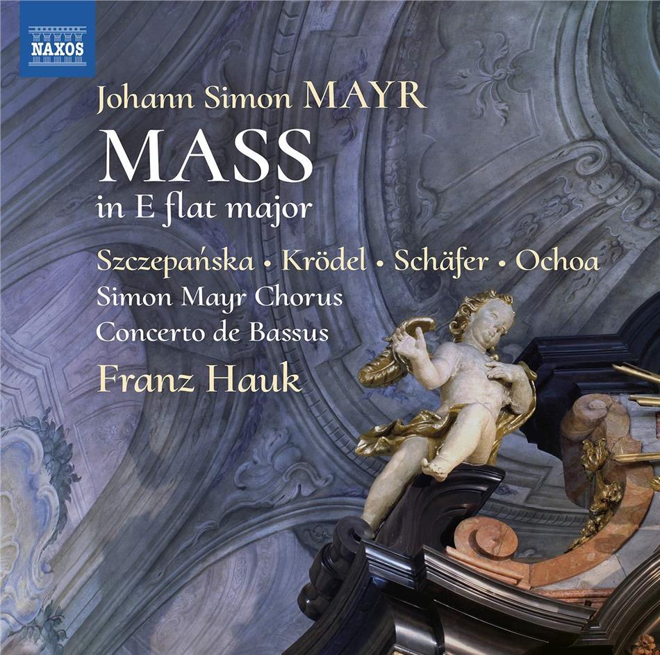 Johann Simon Mayr (1763-1845), Franz Hauk, Dorota Szczepanska & Concerto de Bassus - Mass In E Flat Major - World Premiere Recording
