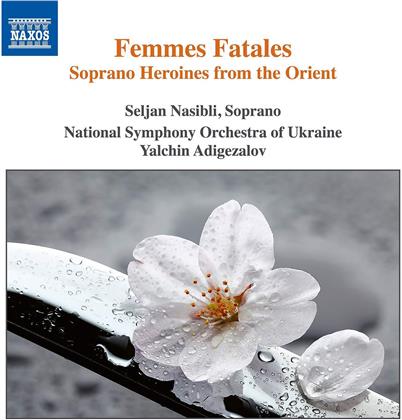 Yalchin Adigezalov, Seljan Nasibli & National Symphony Orchestra Of Ukraine - Femmes Fatales - Soprano Heroines From The Orient