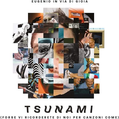 Eugenio In Via Di Gioia - Tsunami (Forse Vi Ricorderete Di Noi Per Canzoni)