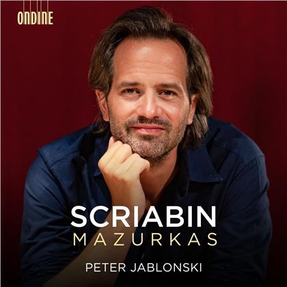 Alexander Scriabin (1872-1915) & Peter Jablonski - Mazurkas