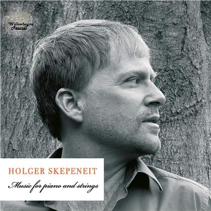 Holger Skepeneit - Music For Piano & Strings