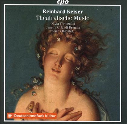 Reinhard Keiser (1674-1739), Thomas Ihlenfeldt, Olivia Vermeulen & Capella Orlandi Bremen - Theatralische Music