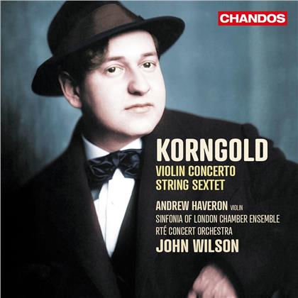 RTE Concert Orchestra, Erich Wolfgang Korngold (1897-1957), John Wilson & Andrew Haveron - Violin Concerto / String Sextet
