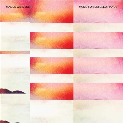 Max De Wardener - Music For Detuned Pianos (Digipack)