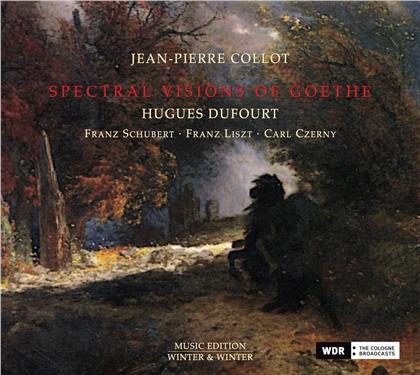 Hugues Dufourt, Franz Schubert (1797-1828), Franz Liszt (1811-1886), Carl Czerny (1791-1857) & Jean-Pierre Collot - Way To Sound - Spectral Visions Of Goethe