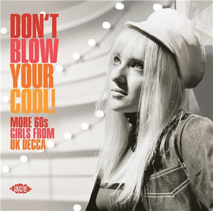Don't Blow Your Cool! - More 60s Girls From UK DECCA