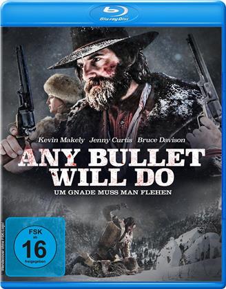 Any Bullet Will Do - Um Gnade muss man flehen (2018)