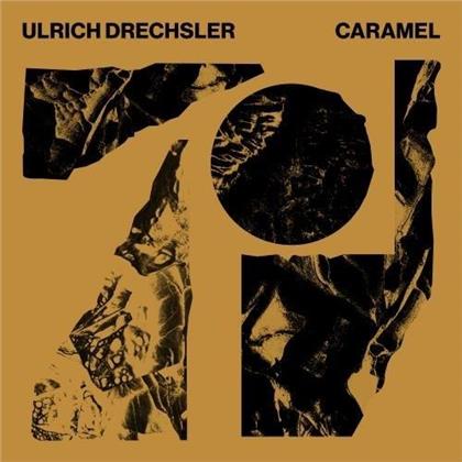 Ulrich Drechsler - Caramel