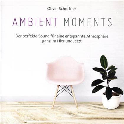 Oliver Scheffner - Ambient Moments