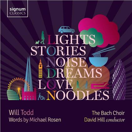 David Hill, Bach Choir, Finchley Childrens Music Group, Will Todd Ensemble & Will Todd - Lights. Stories. Noise. Dreams. Love And Noodles