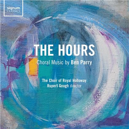 The Choir of Royal Holloway, Ben Parry & Rupert Gough - Hours - Choral Music by Ben Parry