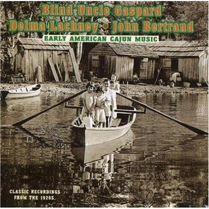 Blind Uncle Gaspard, Delma Lachney & John Bertrand - Early American Cajun Music