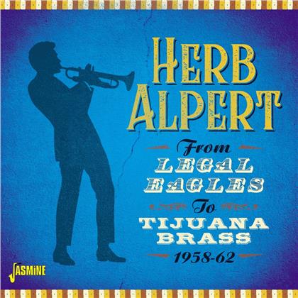 Herb Alpert - From Legal Eagles To Tijuana Brass 1958 - 1962