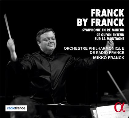 Orchestre Philharmonique de Radio France, César Franck (1822-1890) & Mikko Franck - Franck By Franck