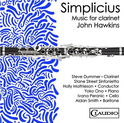 John Hawkins (*1949), Holly Mathieson, Steve Dummer & Stane Street Sinfonietta - Music For Clarinet 1
