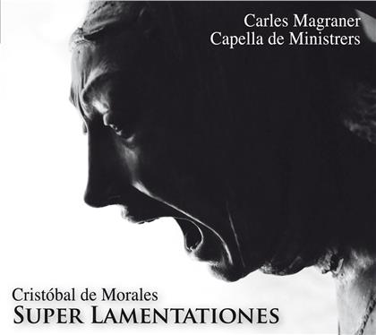 Capella de Ministrers, Cristobal de Morales (1500-1553) & Carles Magraner - Super Lamentaciones