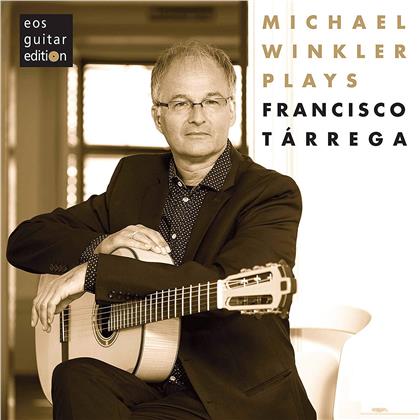 Francisco Tárrega (1852-1909) & Michael Winkler - Michael Winkler Plays Francisco Tarrega