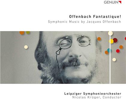 Leipziger Symphonieorchester, Jacques Offenbach (1819-1880) & Nicolas Krüger - Offenbach Fantastique