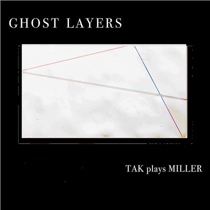 TAK & Scott Miller - Ghost Layers - TAK Plays Miller