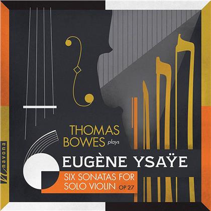 Eugène Ysaÿe (1858-1931) & Thomas Bowes - 6 Sonatas For Solo Violin