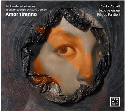 Carlo Vistoli, Filippo Pantieri & Sezione Aurea - Amor Tiranno - Broken-heartet Lovers in Seventeenth-Century Venice
