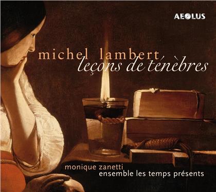 Ensemble Les Temps Presents, Michel Lambert (1610-1696), Etienne Richard (1621-1669), Louis Couperin (1626-1661) & Monique Zanetti - Lecons De Tenebres