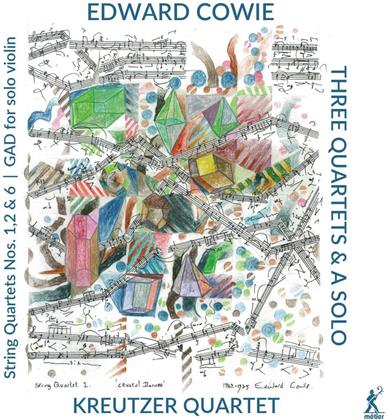 Kreutzer Quartet & Edward Cowie - Three Quartets & A Solo