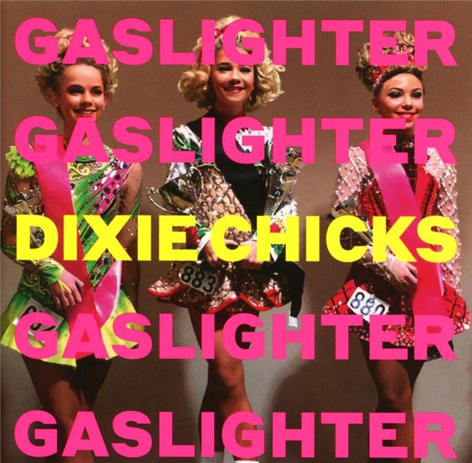 The Chicks (Dixie Chicks) - Gaslighter