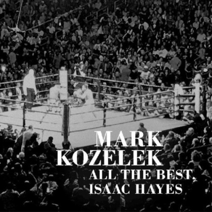 Mark Kozelek - All The Best, Isaac Hayes (2 CDs)