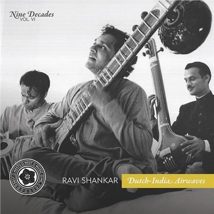 Ravi Shankar - Nine Decades Vol. 6: Dutch India Airwaves