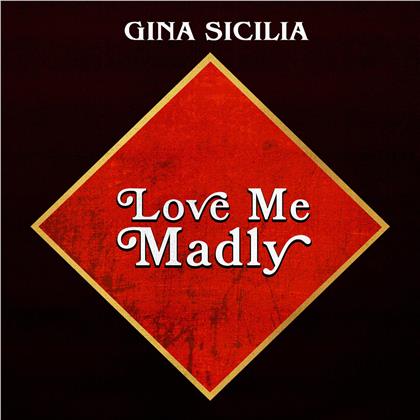 Gina Sicilia - Love Me Madly