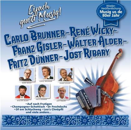 Brunner - Wicky - Gisler - Alder - Dünner - Ribary - Eifach gueti Musig!