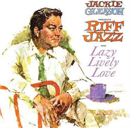 Jackie Gleason - Presents Riff Jazz And Lazy Lively Love