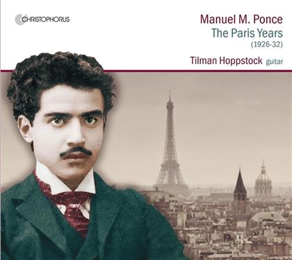 Manuel Maria Ponce & Tilman Hoppstock (*1961) - The Paris Years 1926-1932