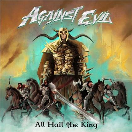 Against Evil - All Hail The King (Digipack, + Bonustracks)