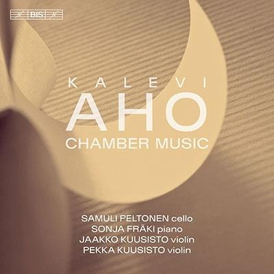Kalevi Aho (*1949), Jaako Kuusisto, Pekka Kuusisto, Samuli Peltonen & Sonja Fräki - Chamber Music (Hybrid SACD)