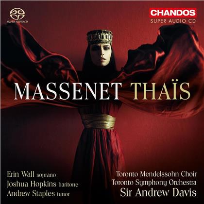 Toronto Mendelssohn Choir, Jules Massenet (1842-1912), Sir Andrew Davis, Andrew Staples, Joshua Hopkins, … - Thais (Hybrid SACD)