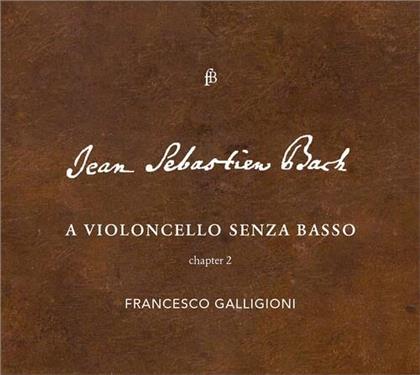 Francesco Galligioni & Johann Sebastian Bach (1685-1750) - Violoncello Senza Basso