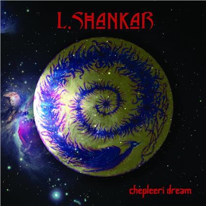 L. Shankar - Chepleeri Dream (Digipack)