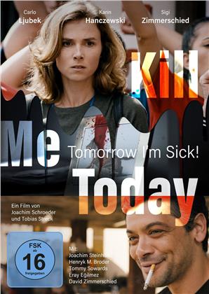 Kill Me Today, Tomorrow I'm Sick! (2018)