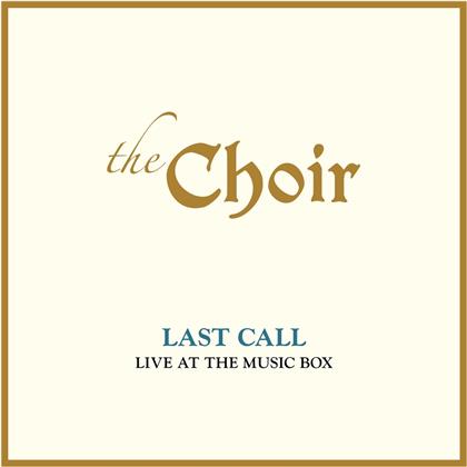 Choir - Last Call: Live At The Music Box (2 CDs)