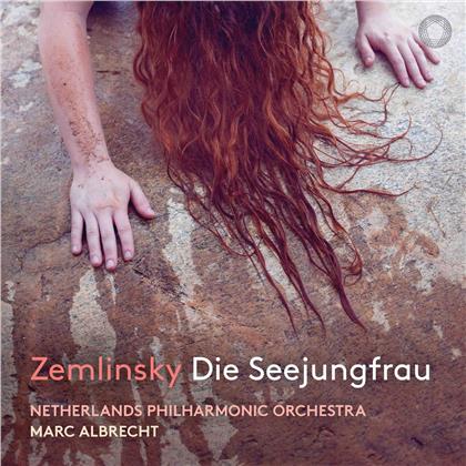 Alexander von Zemlinsky (1871-1942), Marc Albrecht & Netherlands Philharmonic Orchestra - Die Seejungfrau