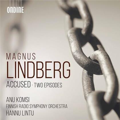 Anu Komsi, Magnus Lindberg (*1958), Hannu Lintu & Finnish Radio Symphony Orchestra - Accused / Two Episodes