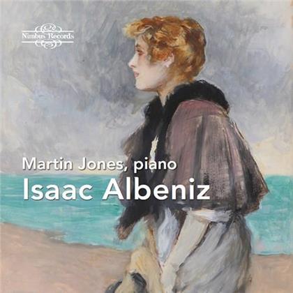 Isaac Albéniz (1860-1909) & Martin Jones - Piano Works