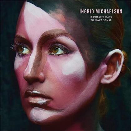Ingrid Michaelson - It Doesn't Have To Make Sense (2020 Reissue)