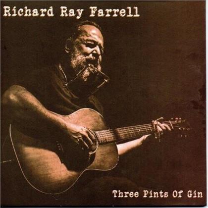 Richard Ray Farrell - Three Pints Of Gin